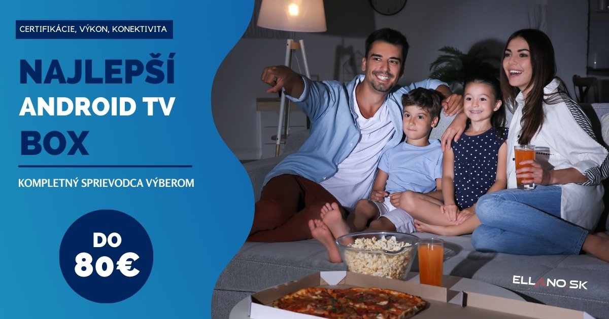 Ako vybrať najlepší Android TV box do 80 €? (Certifikácie, výkon, konektivita)