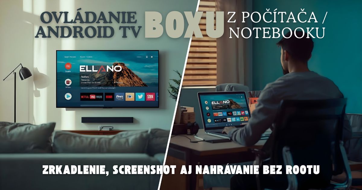 Jak ovládat Android TV box z PC a nahrávat obrazovku (kompletní návod)