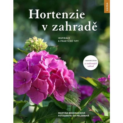 M. Meidingerová, E. Pelzerová: Hortenzie v zahradě