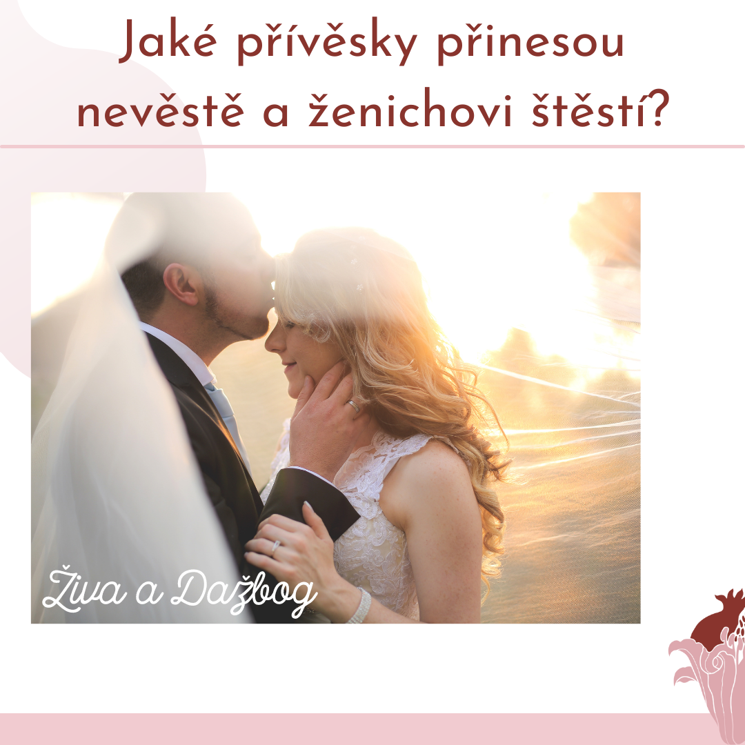Jaké přívěsky přinesou nevěstě a ženichovi štěstí?