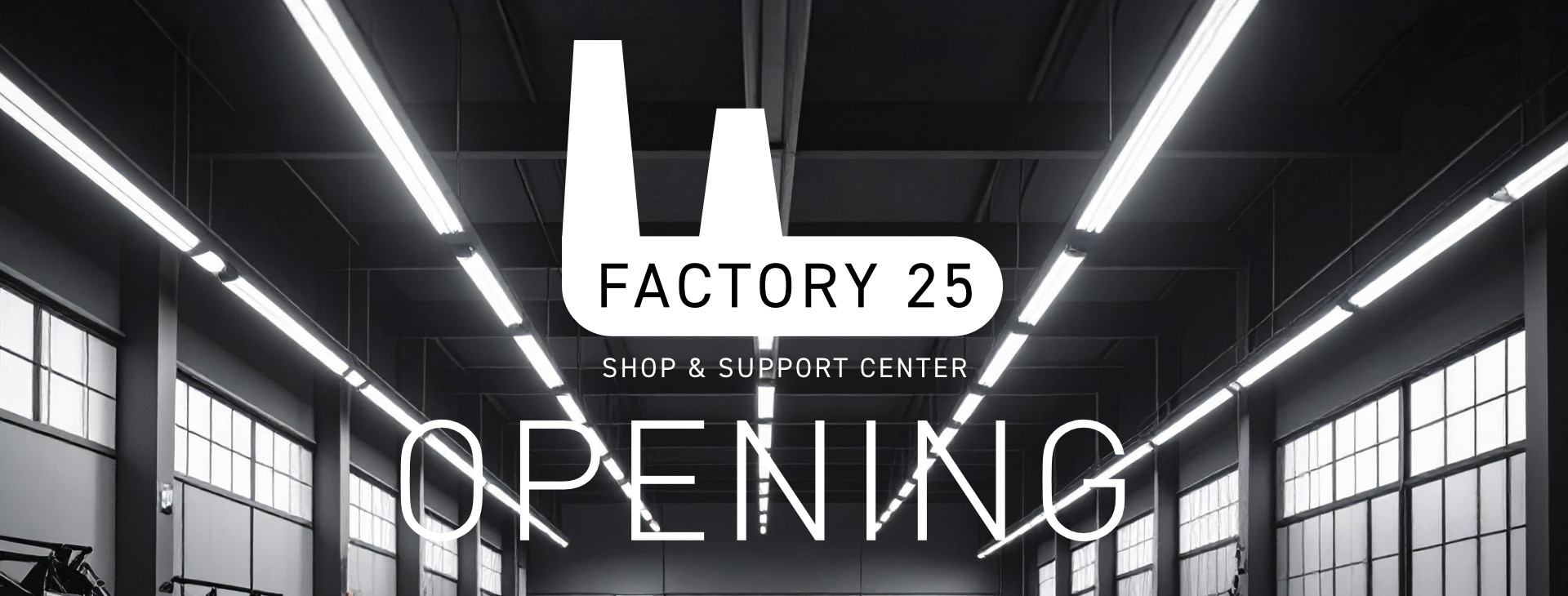 Opening Factory 25