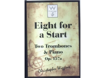Eight for a Start - Two Trombones & Piano Op.157a. - Christopher D.Wiggins