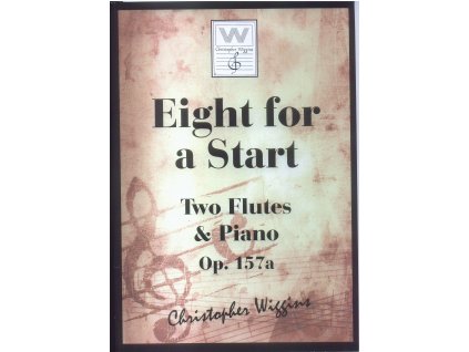 Eight for a Start - Two Flutes  & Piano Op.157a. - Christopher D.Wiggins