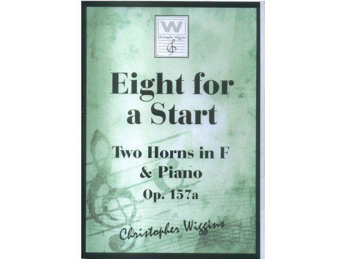 Eight for a Start - Two Horns in F & Piano Op.157a. - Christopher D.Wiggins