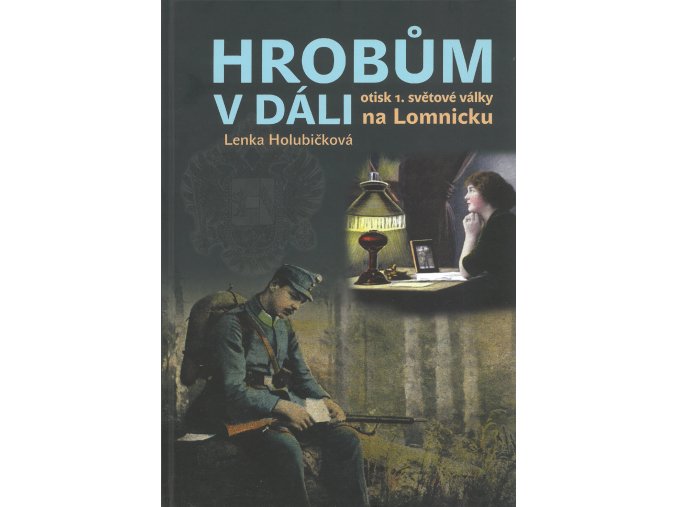 Kniha Hrobům v dáli – otisk 1. světové války na Lomnicku
