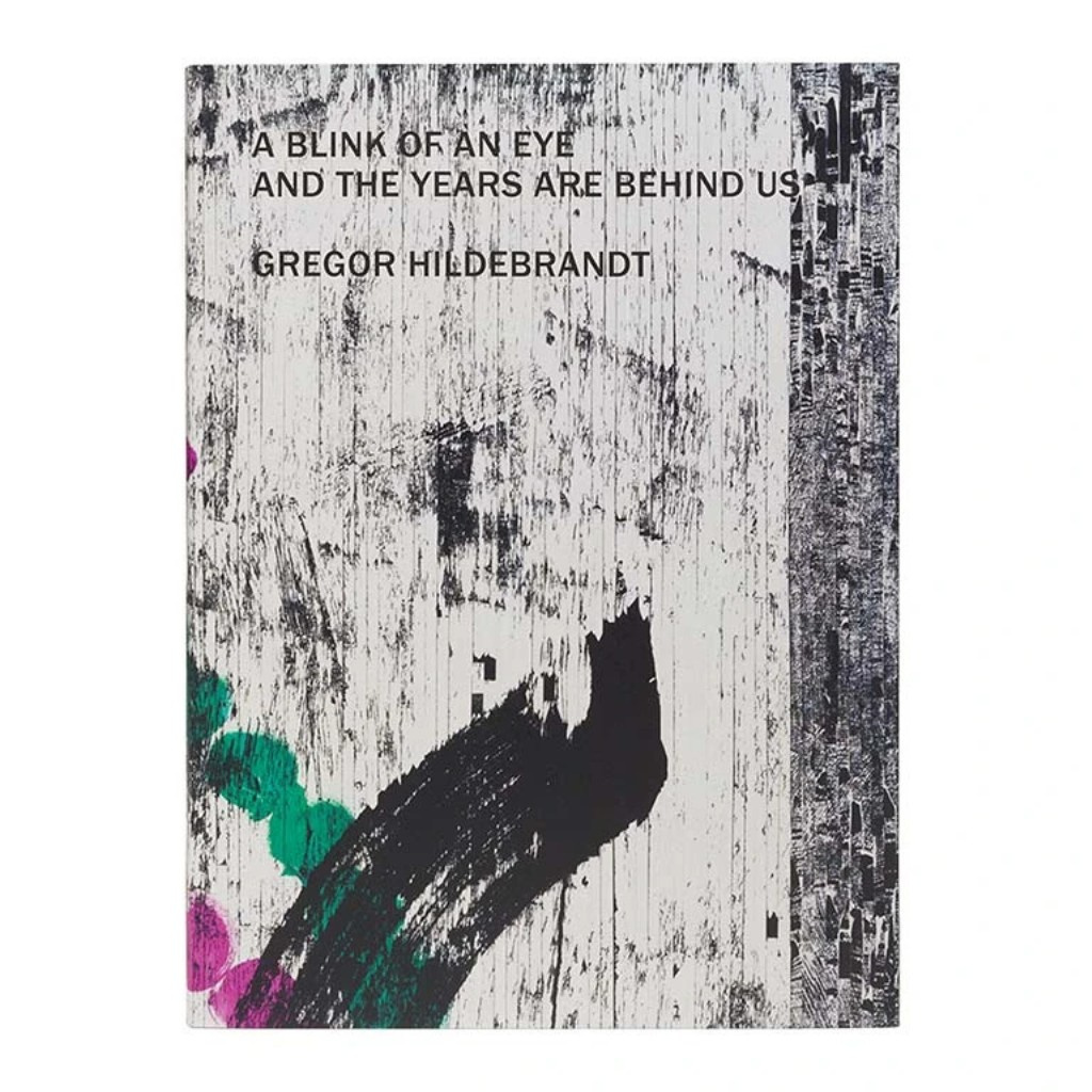 Podepsaný katalog Gregor Hildebrandt – A Blink of an Eye and the Years are Behind Us