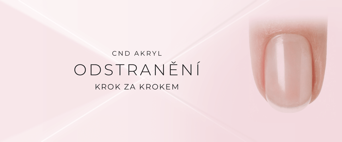 Jak odstranit CND akryl - návod krok za krokem