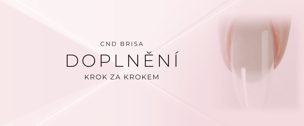 Jak doplnit gelovou modeláž CND BRISA - návod krok za krokem