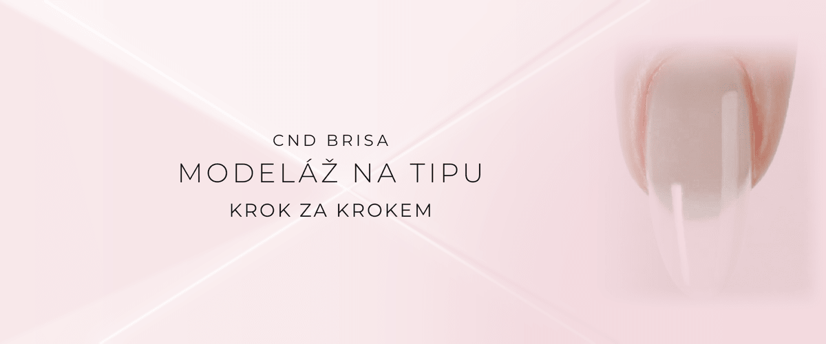 Jak vymodelovat nehty CND BRISA na tipu - návod krok za krokem