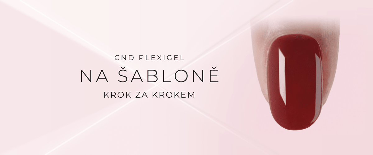 Jak vymodelovat nehty s CND PLEXIGEL Shaper na šabloně - návod krok za krokem