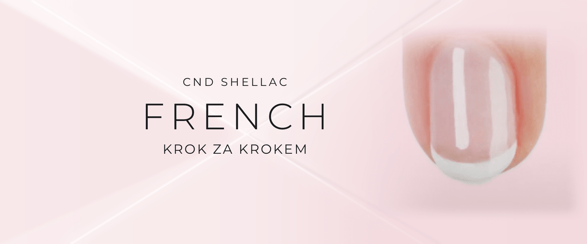 Jak udělat francouzskou manikúru s CND SHELLAC - návod krok za krokem