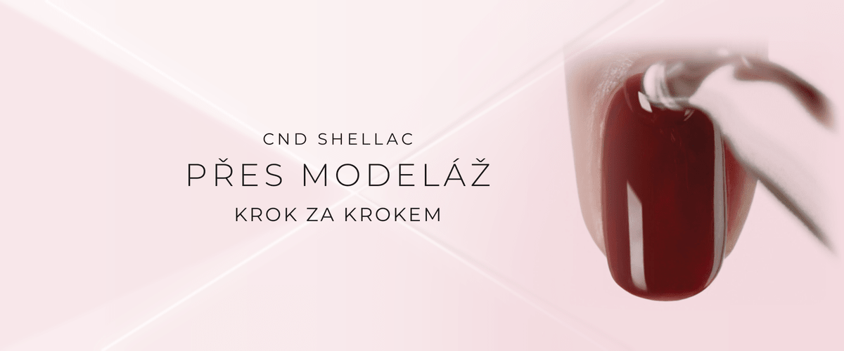 Jak nanést CND SHELLAC přes modeláž - návod krok za krokem