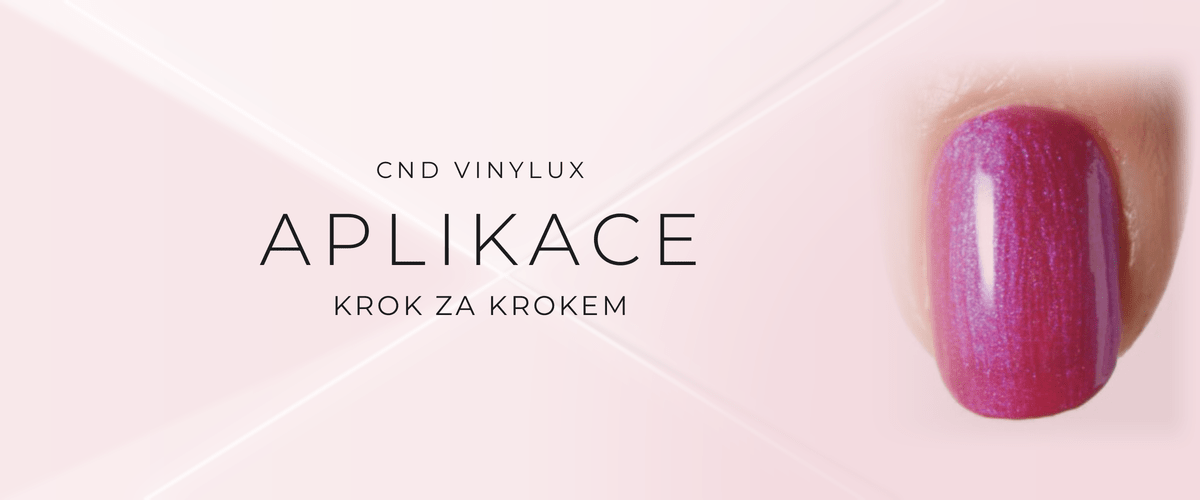 Jak nanést CND VINYLUX - návod krok za krokem
