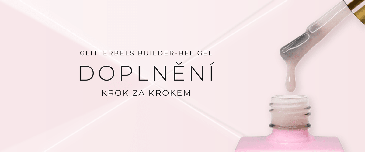Jak doplnit Glitterbels Builder-bel Gel - návod krok za krokem