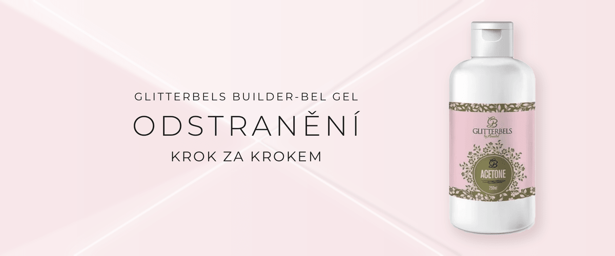 Jak odstranit Glitterbels Builder-bel Gel - návod krok za krokem
