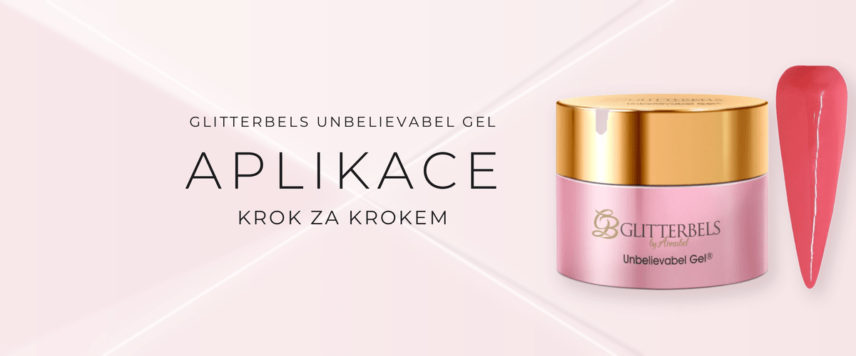 Jak aplikovat Glitterbels Unbelievabel Gel - návod krok za krokem