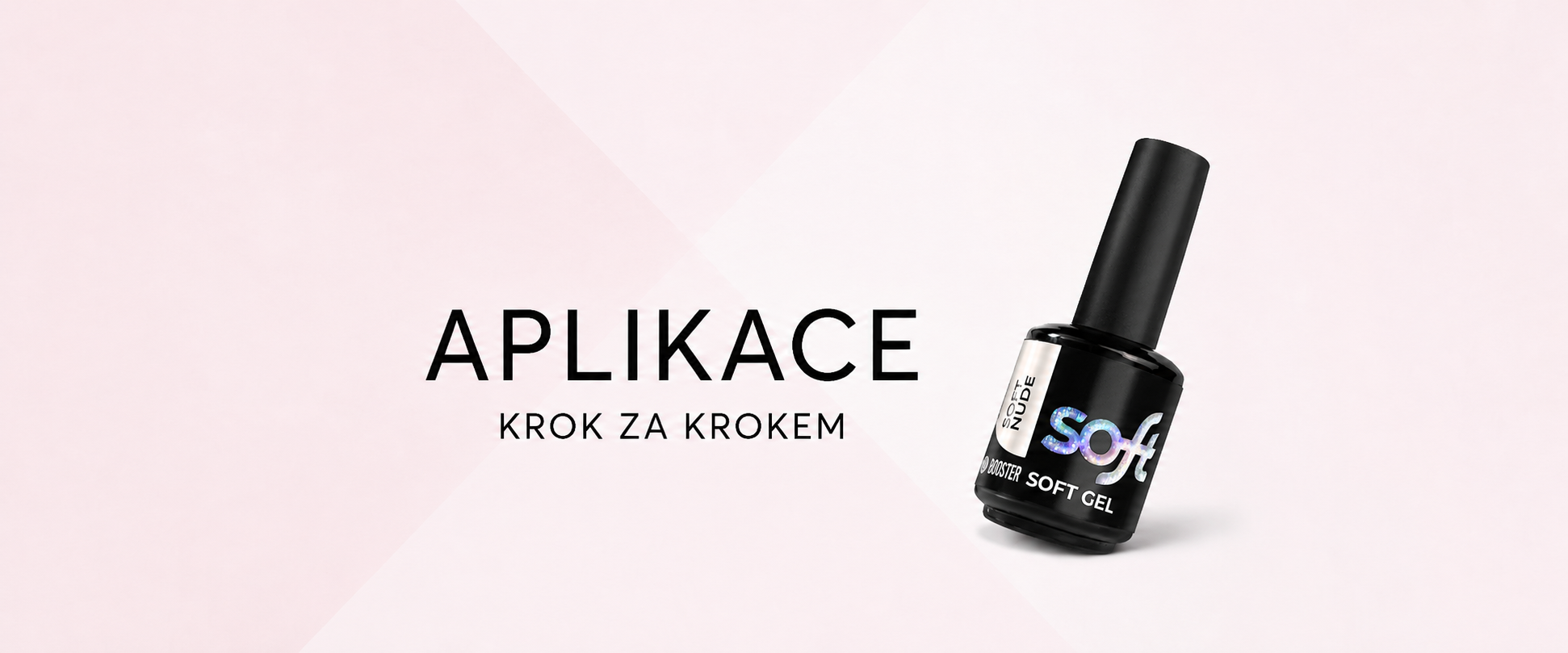 Platinum BOOSTER Soft Gel - aplikace, odstranění, doplnění