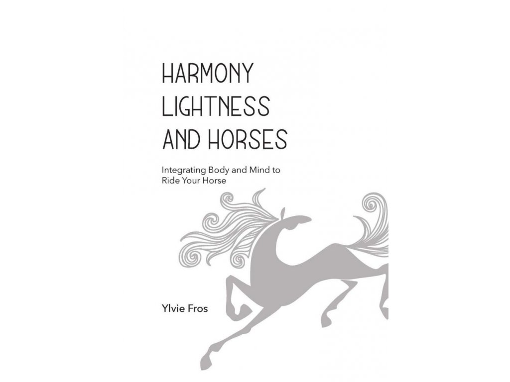 2728 harmony lightness and horses integrating body and mind to ride your horse ylvie fros
