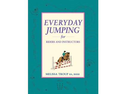 1300 everyday jumping for riders and instructors a handbook for riders and instructors melissa troup