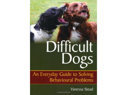 1393 difficult dogs an everyday guide to solving behavioural problems vanessa stead