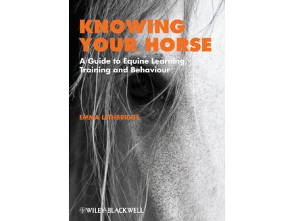 1579 knowing your horse a guide to equine learning training and behaviour emma lethbridge