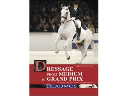 1726 dressage from medium to grand prix recognising and correcting problems michael kunz