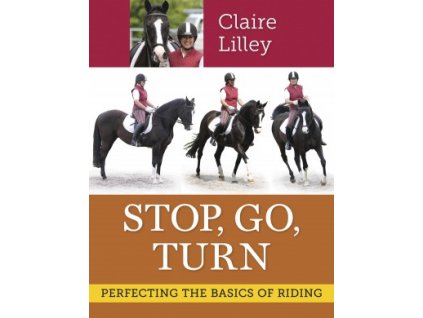 1789 stop go turn perfecting the basics of riding claire lilley