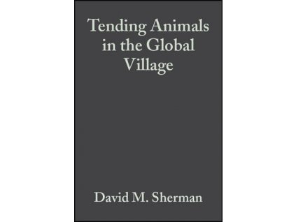 Tending Animals in the Global Village A Guide to International Veterinary Medicine
