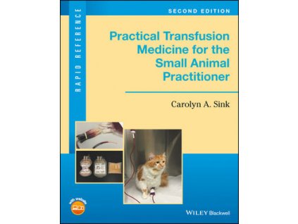 Practical Transfusion Medicine for the Small Animal Practitioner, 2nd Edition