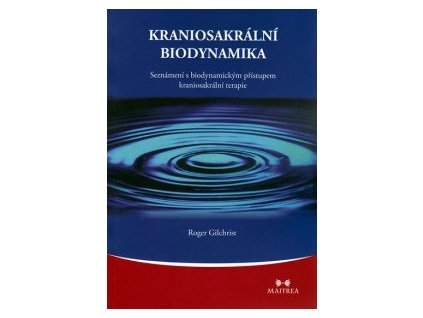 Kraniosakrální biodynamika - Seznámení s biodynamickým přístupem kraniosakrální terapie