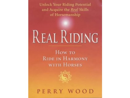 2068 real riding how to ride in harmony with horses perry wood