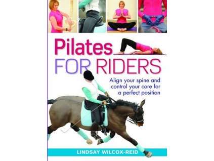 2149 pilates for riders align your spine and control your core for a perfect position lindsay wilcox reid