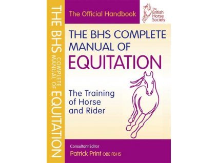 2287 the bhs complete manual of equitation the training of horse and rider british horse society