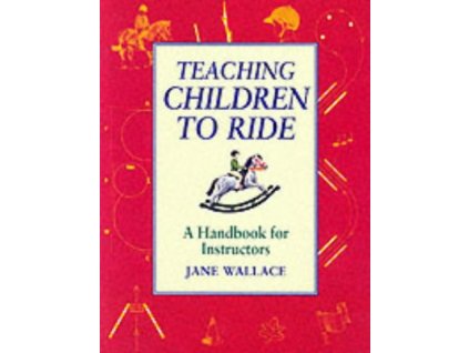 2293 teaching children to ride a handbook for instuctors jane wallace