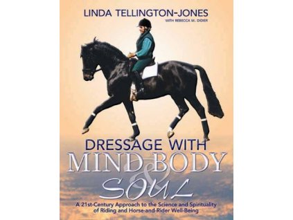 2347 dressage with mind body and soul linda tellington jones rebecca didier