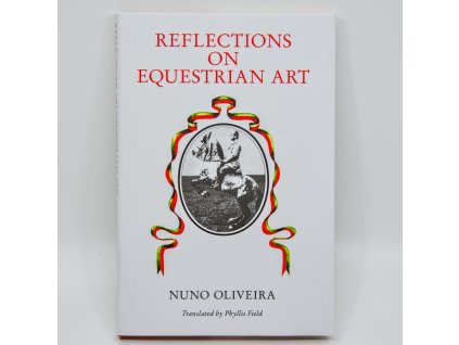 Reflections on the Equestrian Art – Nuno Oliveira