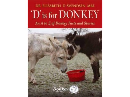 286 d is for donkey an a to z of donkey facts and stories dr elisabeth svendsen mbe