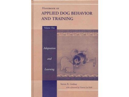 Handbook of Applied Dog Behavior and Training, Volume 1, Adaptation and Learning
