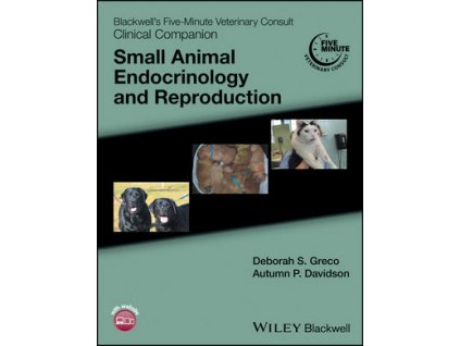 Blackwell's Five Minute Veterinary Consult Clinical Companion Small Animal Endocrinology and Reproduction