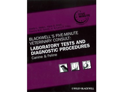 Blackwell's Five Minute Veterinary Consult Laboratory Tests and Diagnostic Procedures Canine and Feline