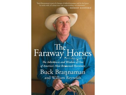 808 the faraway horses the adventures and wisdom of one of america s most renowned horsemen buck brannaman