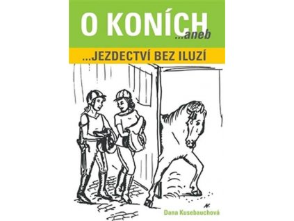 814 o konich aneb jezdectvi bez iluzi dana kusebauchova