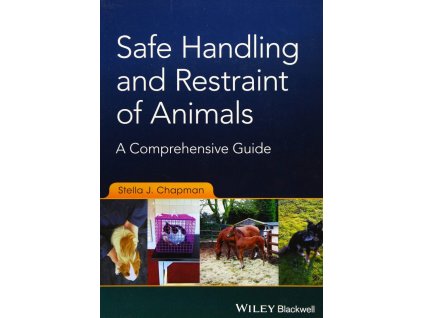 985 safe handling and restraint of animals a comprehensive guide stella j chapman