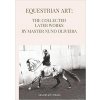 Equestrian Art The Collected Later Works by Nuno Oliveira soft cover