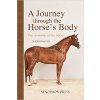 A Journey Through the Horse's Body The Anatomy of the Horse