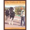 2449 the difficult horse understanding and solving riding handling and behavioural problems sarah fisher karen bush