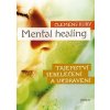 Mental Healing - Tajemství sebeléčení a uzdravení