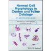 Normal Cell Morphology in Canine and Feline Cytology An Identification Guide