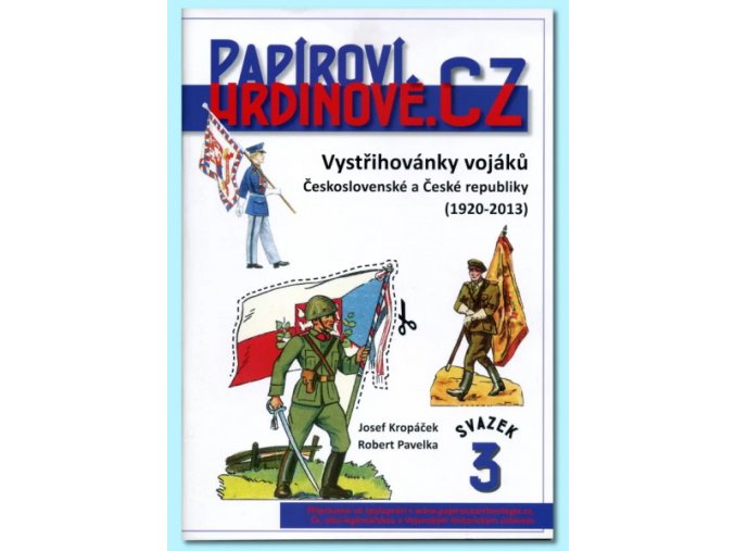 Papíroví hrdinové - 3 - Vojáci Československé a České republiky (1920 - 2013)
