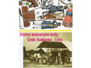 Stanice koněspřežné dráhy Č.Budějovice - Linec (Linz)